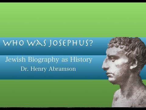 Who Was Josephus? Jewish Biography as History Dr. Henry Abramson