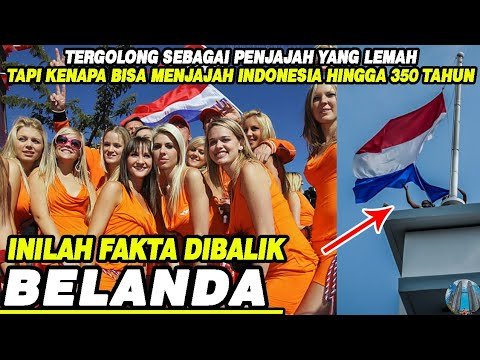 Belanda KACAU ! Penjajah Lemah Tapi Dapat Menjajah Indonesia Hingga 350 Tahun Fakta Negara Belanda