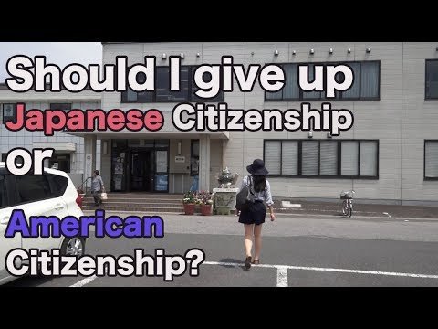 Should I give up Japanese Citizenship or American Citizenship? 日本国籍を捨てるか、アメリカ国籍を捨てるか？