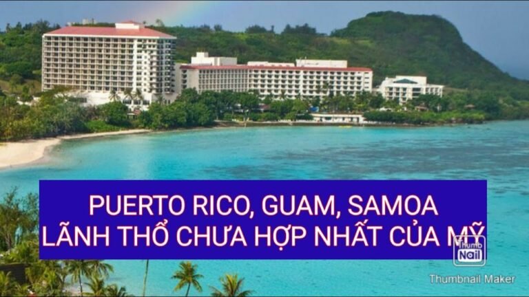 PUERTO RICO, GUAM, SAMOA-LÃNH THỔ CHƯA HỢP NHẤT CỦA HOA KỲ