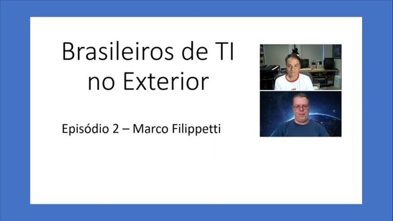 Brasileiros de TI   Ep 2 Marco Filippetti