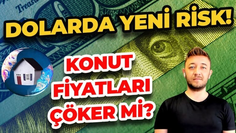 DOLARDA YENİ RİSK! KONUT FİYATLARI ÇÖKER Mİ?